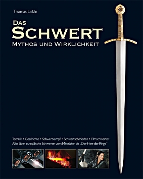 Das Schwert - Mythos und Wirklichkeit